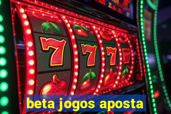 beta jogos aposta