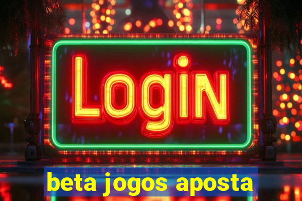 beta jogos aposta