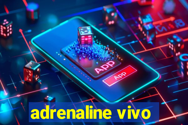 adrenaline vivo