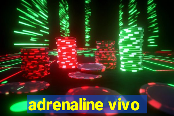 adrenaline vivo