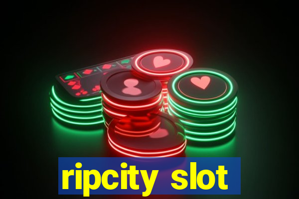 ripcity slot