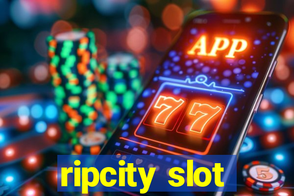 ripcity slot