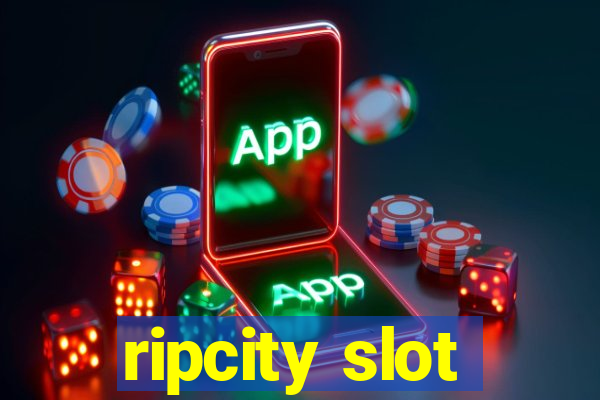 ripcity slot