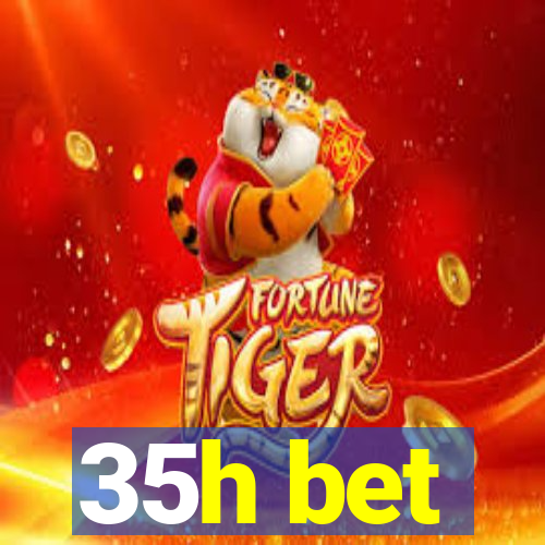 35h bet