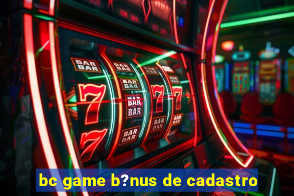 bc game b?nus de cadastro