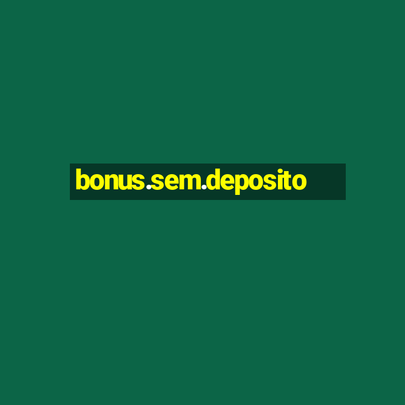 bonus.sem.deposito