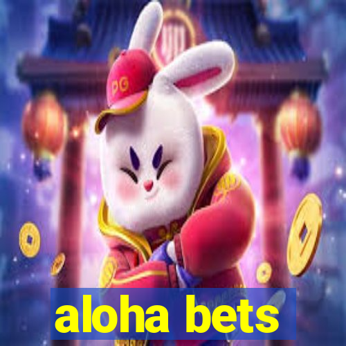 aloha bets