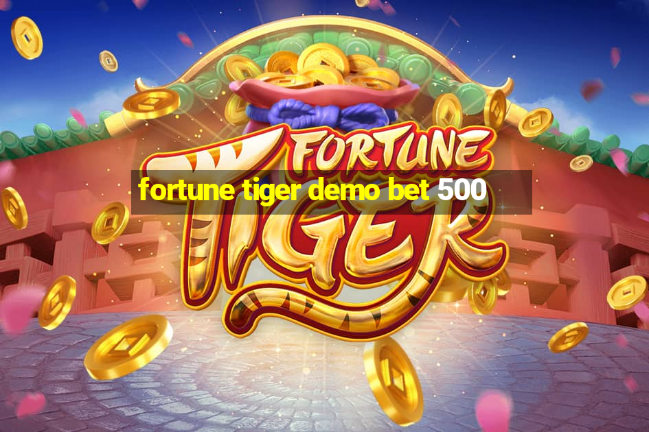 fortune tiger demo bet 500