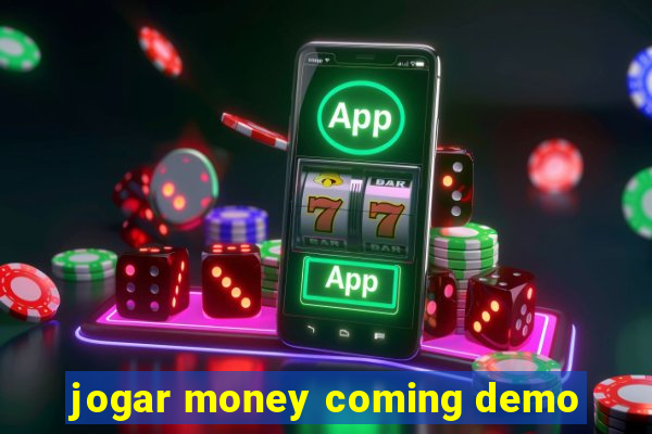 jogar money coming demo