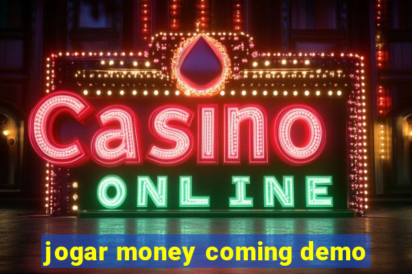 jogar money coming demo