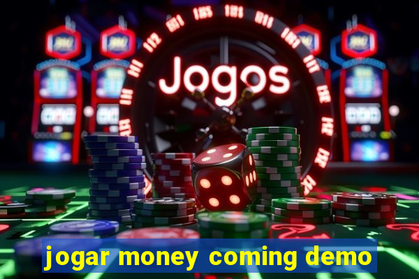 jogar money coming demo