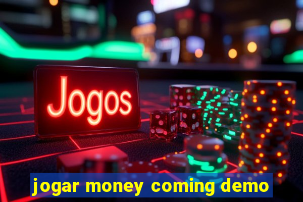 jogar money coming demo