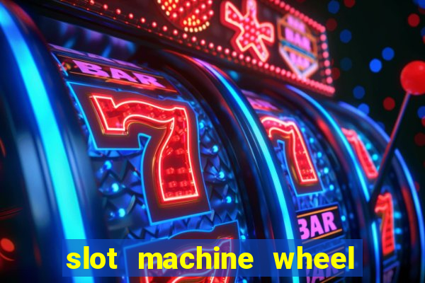 slot machine wheel of fortune