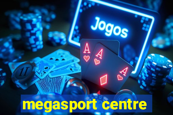 megasport centre