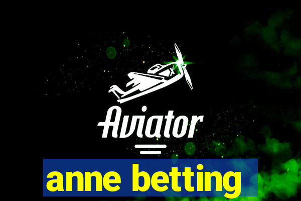 anne betting