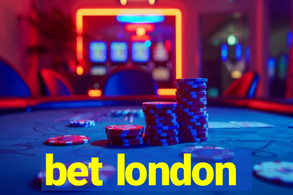 bet london