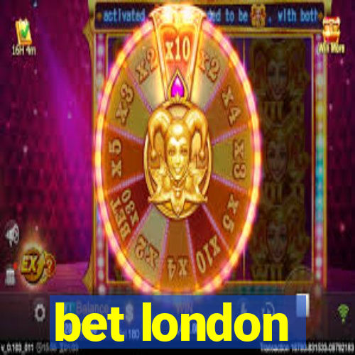 bet london