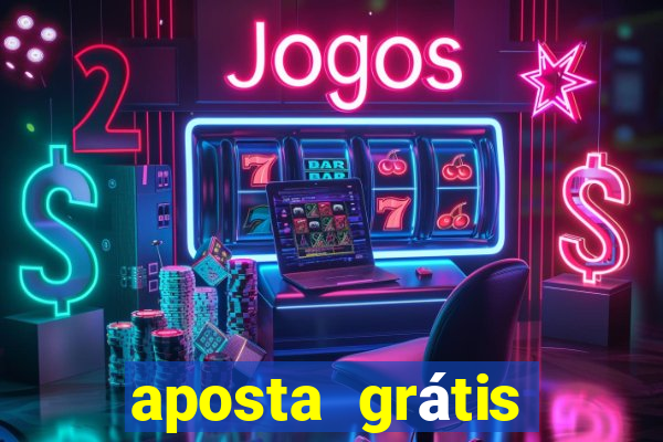 aposta grátis bet365 hoje