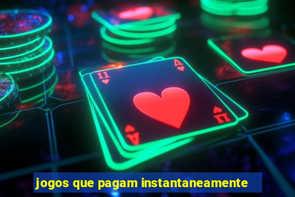 jogos que pagam instantaneamente