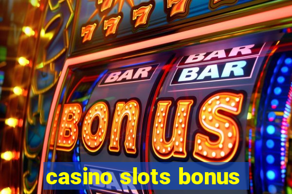 casino slots bonus