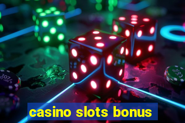 casino slots bonus