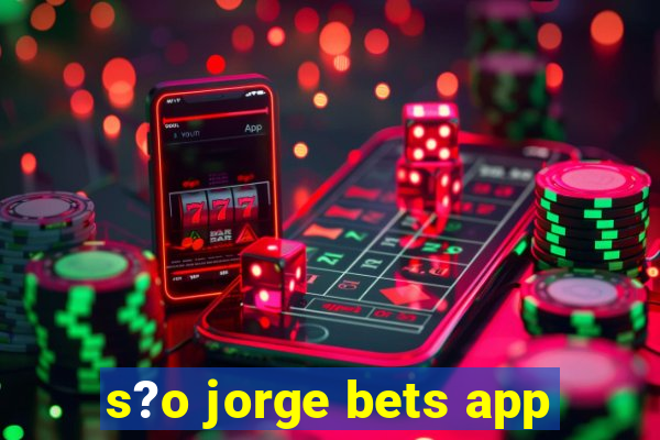 s?o jorge bets app