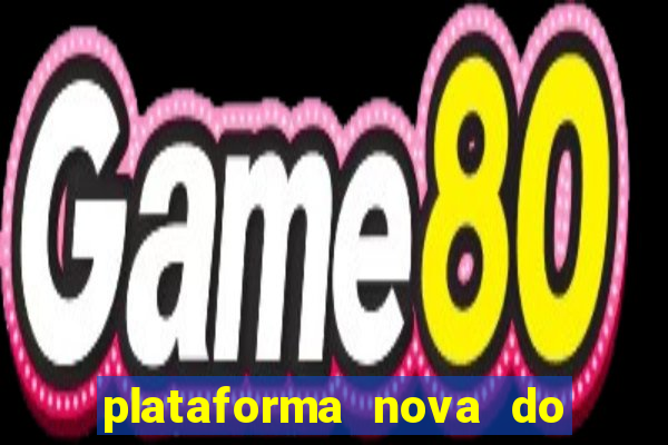 plataforma nova do fortune tiger