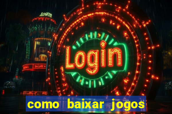 como baixar jogos no windows 7