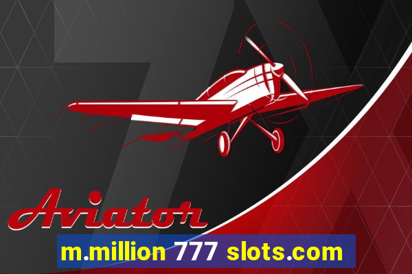 m.million 777 slots.com