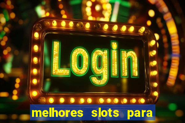 melhores slots para comprar b?nus