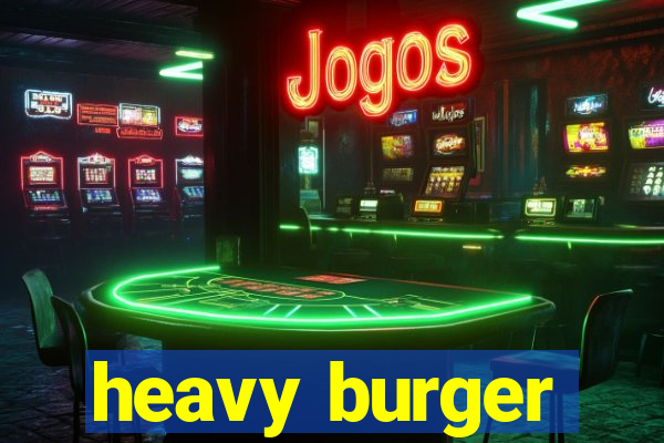 heavy burger