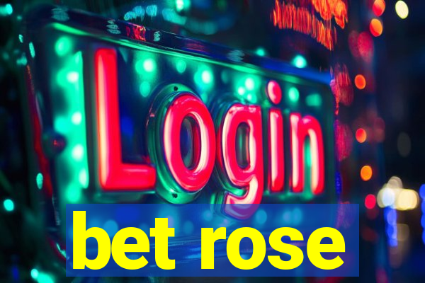 bet rose