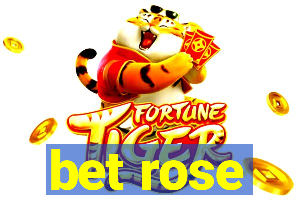 bet rose