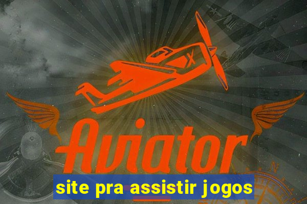 site pra assistir jogos