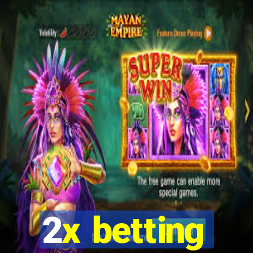 2x betting