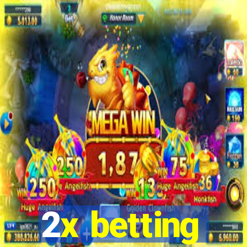 2x betting