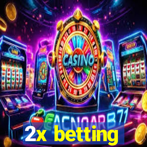 2x betting