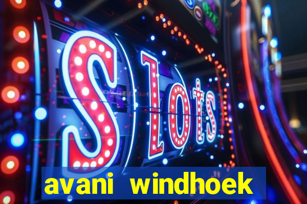 avani windhoek hotel & casino