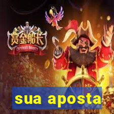 sua aposta