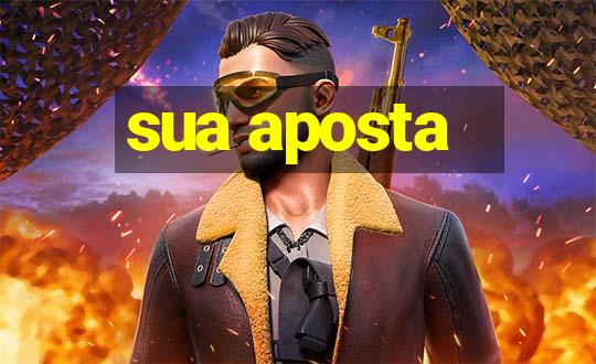 sua aposta