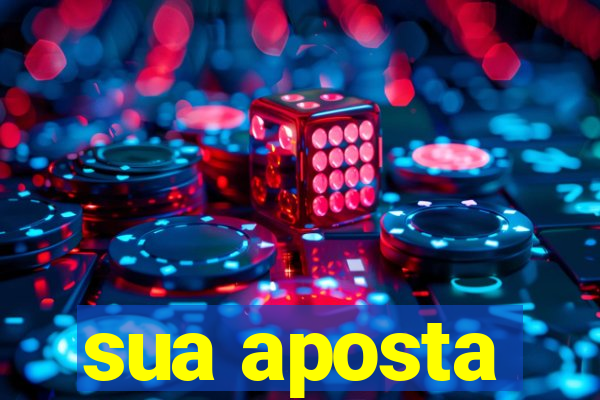 sua aposta