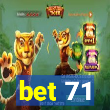 bet 71