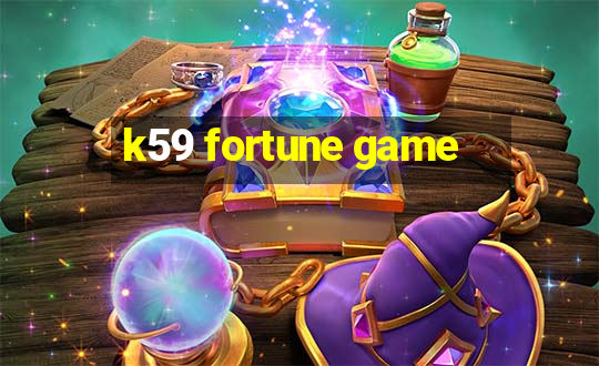 k59 fortune game