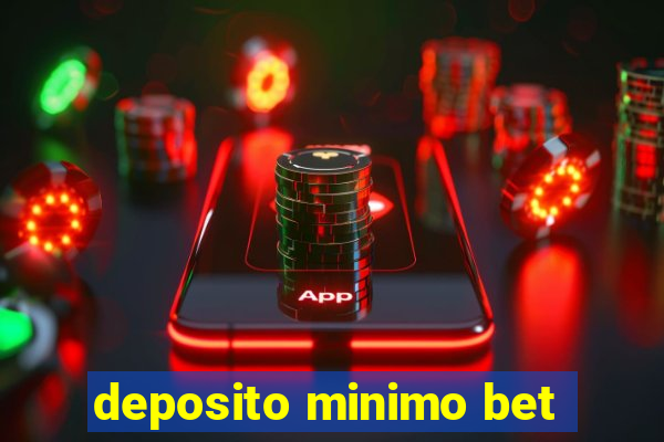 deposito minimo bet