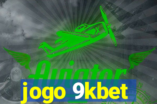 jogo 9kbet