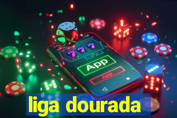 liga dourada