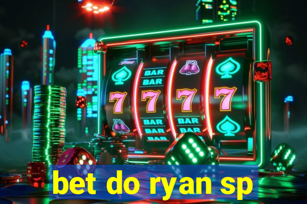 bet do ryan sp