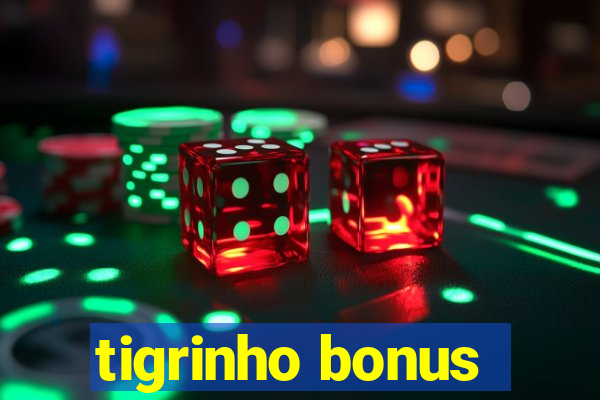 tigrinho bonus