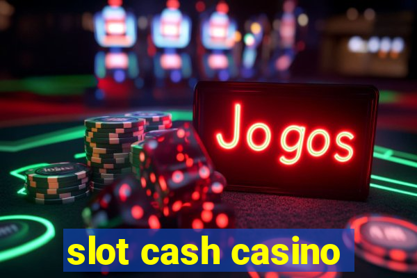 slot cash casino