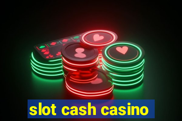 slot cash casino